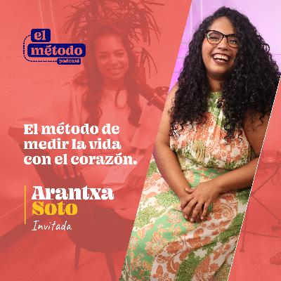 EP#12-T2 "El Método de medir la vida con el corazón" con Arantxa Soto