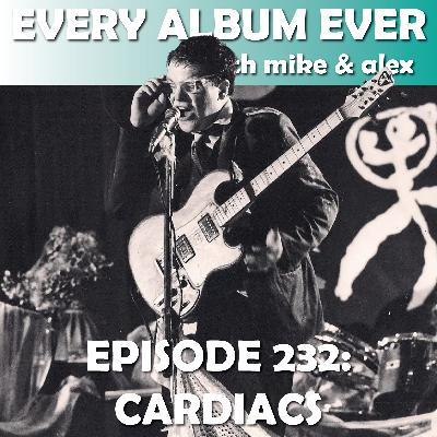 Episode 232: Cardiacs