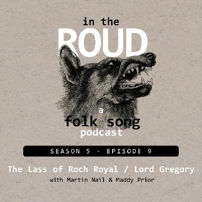 Roud 49: The Lass of Roch Royal aka Lord Gregory (with Martin Nail & Maddy Prior) Roud 49: The Lass of Roch Royal aka Lord Gregory (with Martin Nail & Maddy Prior)