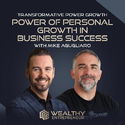 The Power of Personal Growth in Business Success with Mike Agugliaro