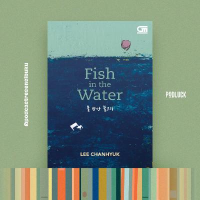 240. Resensi Buku Fish in the Water - Lee Chanhyuk (Muhammad Nala Syarif)