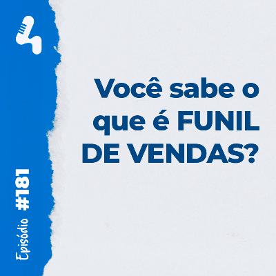Ep. 181 - Venda mais utilizando o Funil de Vendas Ep. 181 - Venda mais utilizando o Funil de Vendas