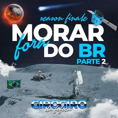 Morando fora do Brasil Parte II - T1 E10 - season finalle