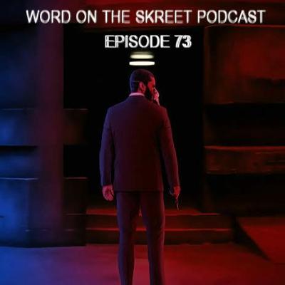 WordOnTheSkreet Podcast - Episode 73