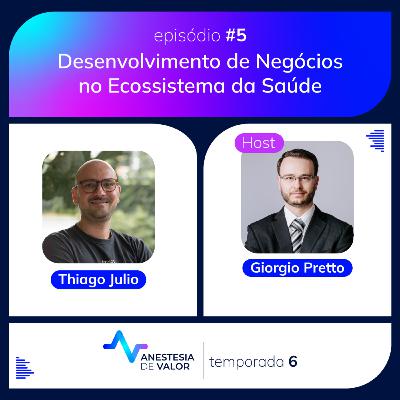 Desenvolvimento de Negócios no Ecossistema da Saúde com Dr. Thiago Julio