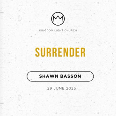 Surrender | Shawn Basson | 20 July 2025 Surrender | Shawn Basson | 20 July 2025