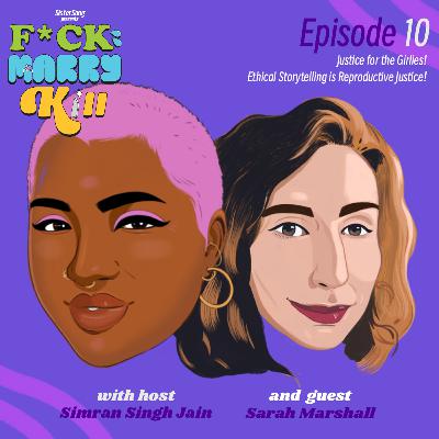 Justice for the Girlies! Ethical Storytelling is Reproductive Justice with Sarah Marshall