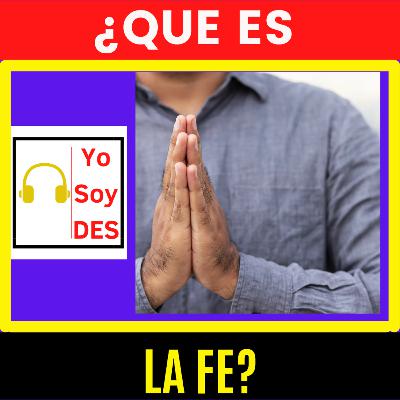 ¿Qué es la Fe? ¿Qué es la Fe?
