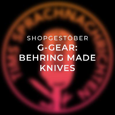 Shopgestöber: G-Gear - Behring Made Knives Shopgestöber: G-Gear - Behring Made Knives