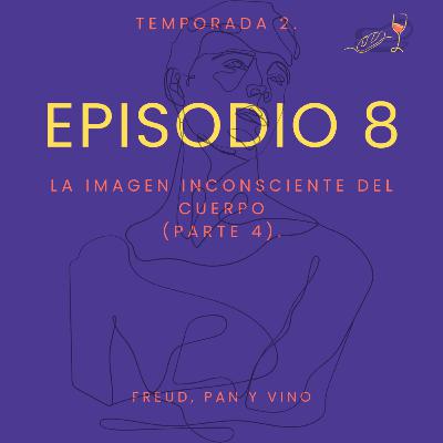Episodio 8 - La imagen inconsciente del cuerpo (parte 4).