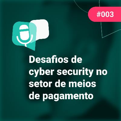 PodTransferir #3 - Desafios de cyber security no setor de meios de pagamento