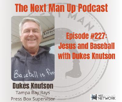 TNMU #227: Jesus and Baseball with Dukes Knutson