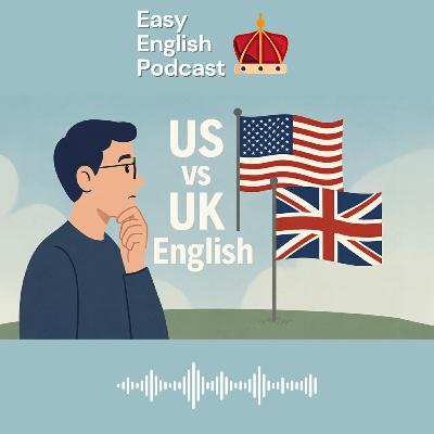 American vs. British English: Why Are They So Different? (Vocabulary & Culture) | Easy English Podcast