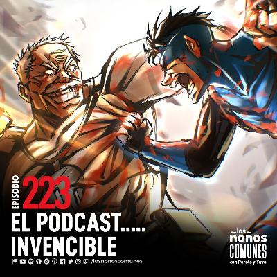 Ep 223: El Podcast...Invencible