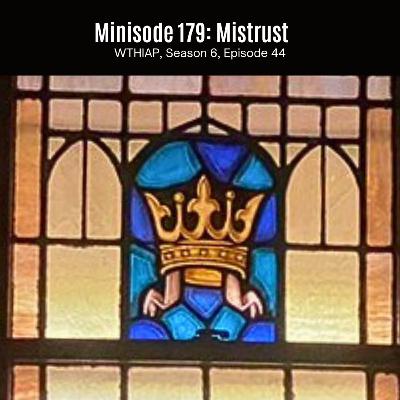 Minisode 179: Mistrust Minisode 179: Mistrust