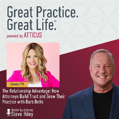 The Relationship Advantage: How Attorneys Build Trust and Grow Their Practice with Barb Betts | Ep 178