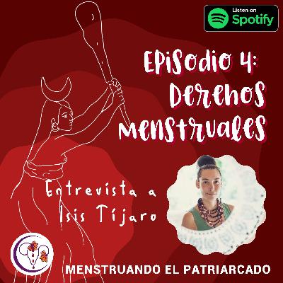 Episodio 4: Derechos Menstruales con Isis Tíjaro Episodio 4: Derechos Menstruales con Isis Tíjaro