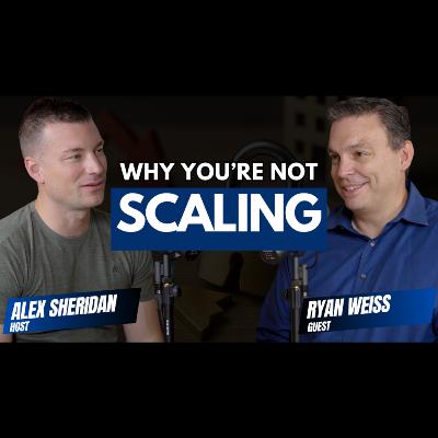 51. The Hidden Reason Your Business Fails With Ryan Weiss 51. The Hidden Reason Your Business Fails With Ryan Weiss