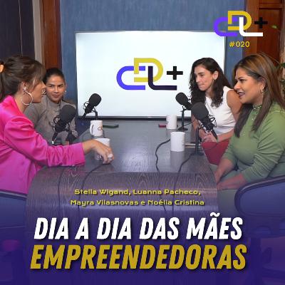 Dia a Dia das Mães Empreendedoras | Podcast 22 | CDL + Dia a Dia das Mães Empreendedoras | Podcast 22 | CDL +