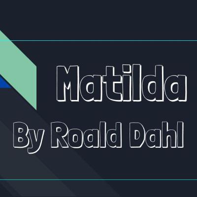 Matilda by Roald Dahl