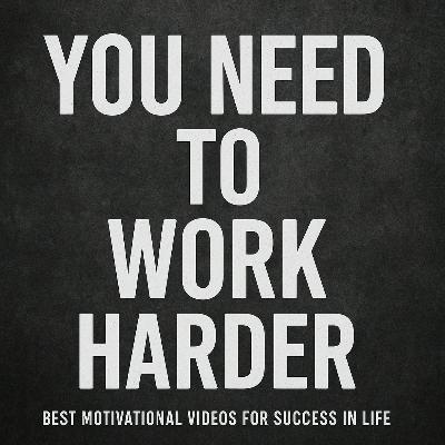You Need To Work Harder | Motivation to Push Beyond Your Limits You Need To Work Harder | Motivation to Push Beyond Your Limits