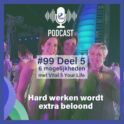 #99 Deel 5 - 6 mogelijkheden met Vital 5 Your Life - Hard werken wordt extra beloond #99 Deel 5 - 6 mogelijkheden met Vital 5 Your Life - Hard werken wordt extra beloond