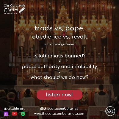 Trads vs Pope: Obedience vs Revolting feat. Clyde Guzmán