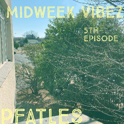 Midweek Vibez 5th Episode Midweek Vibez 5th Episode