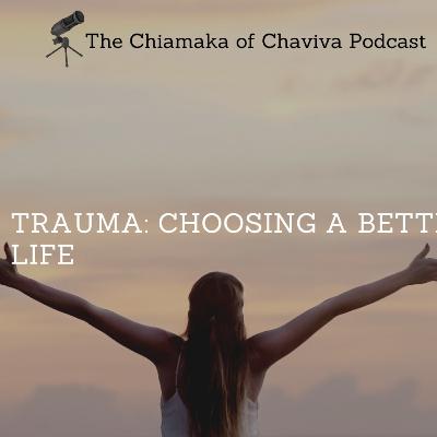 TRAUMA: Choosing a better life