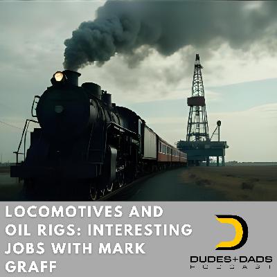 Locomotives and Oil Rigs: Interesting Jobs with Mark Graff