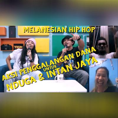 MELANESIAN HIP HOP "AKSI PENGGALANGAN DANA UNTUK NDUGA & INTANJAYA" (HIPHOPHORE WALK THE TALK ep.34)
