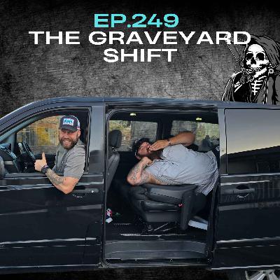 Ep.249 - The Graveyard Shift