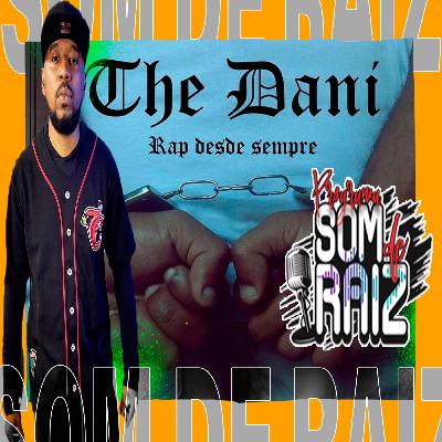 The Dani Rap Desde Sempre - Som de Raiz #33 The Dani Rap Desde Sempre - Som de Raiz #33