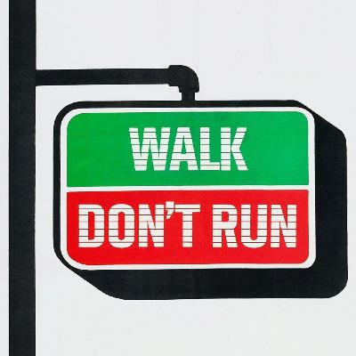 Episode 347: Walk Don't Run