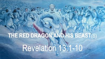 THE RED DRAGON AND HIS BEAST(S) - Revelation 13:1-10