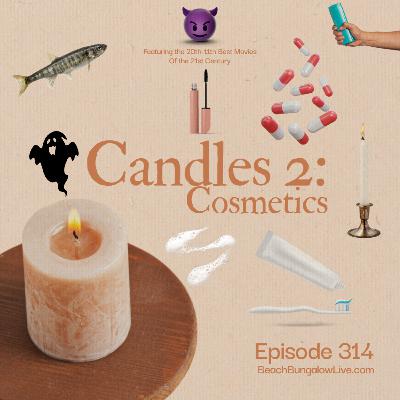 314: Candles 2: Cosmetics