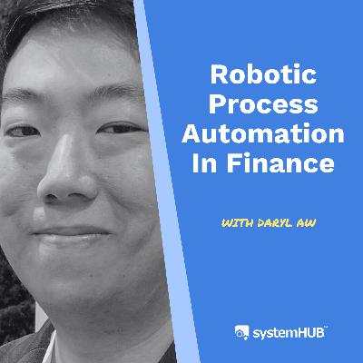 Robotic Process Automation In Finance With Daryl Aw