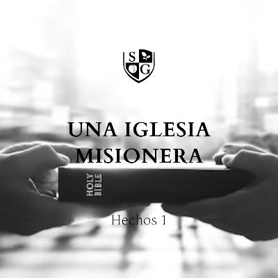 "Una iglesia misionera" Hechos 1 | Hno. Brian Mccobb