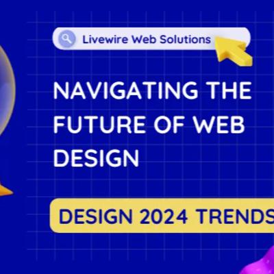 Navigating the Future of Web Design: A Deep Dive into 2024 Trends