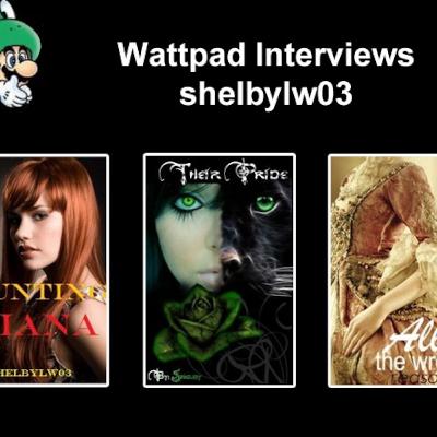 Episode 21: Wattpad interviews shelbylw03 Episode 21: Wattpad interviews shelbylw03