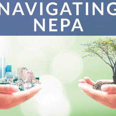 Episode 66: Navigating NEPA, National Environmental Policy Act