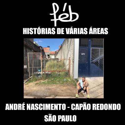 Histórias de Várias Áreas #1 - ANDRÉ NASCIMENTO (CAPÃO REDONDO - ZS - SP) Histórias de Várias Áreas #1 - ANDRÉ NASCIMENTO (CAPÃO REDONDO - ZS - SP)