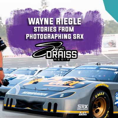 #009 - Wayne Riegle (SRX/Motorsports Photographer) #009 - Wayne Riegle (SRX/Motorsports Photographer)