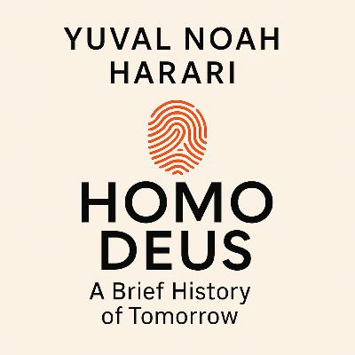 Homo Deus by Yuval Noah Harari - Book Summary