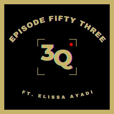 3Q Episode Fifty Three: Elissa Ayadi