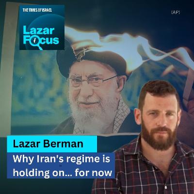 Lazar Berman: Why Iran's regime is holding on… for now