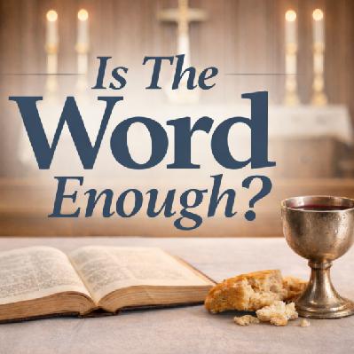 Is The Word Enough? Is The Word Enough?