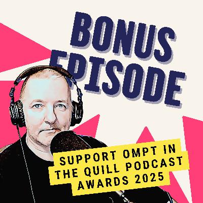 Support OMPT in the Quill Podcast Awards 2025