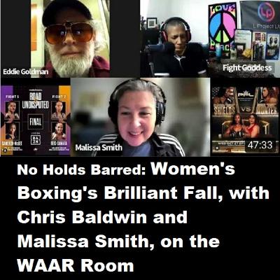 Episode 1468: No Holds Barred: Women's Boxing's Brilliant Fall, on the WAAR Room with Chris Baldwin and Malissa Smith Episode 1468: No Holds Barred: Women's Boxing's Brilliant Fall, on the WAAR Room with Chris Baldwin and Malissa Smith