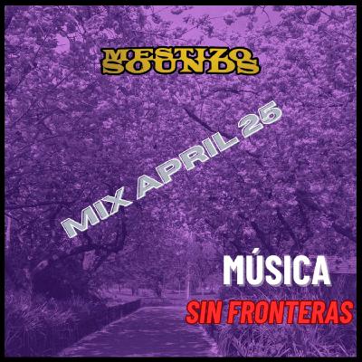 Mestizo Sounds Mix April 25